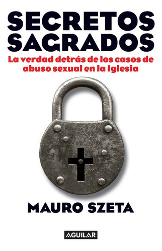 Secretos Sagrados, De Mauro Szeta. Editorial Aguilar, Edición 1 En Español
