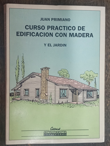 Curso Practico De Edificacion Con Madera Y El Jardin * 