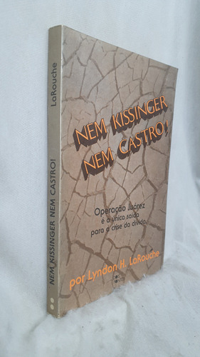 Livro Nem Kissinger Nem Castro! - Lyndon H. Larouche - Editora Dois Pontos (Usado)