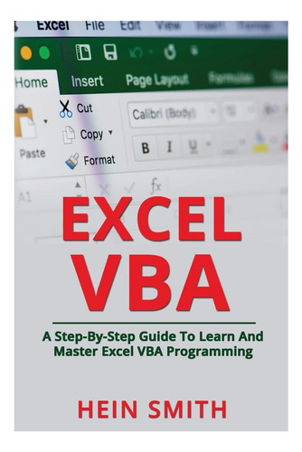 Libro: Excel Vba: A Step-by-step Guide To Learn And Master E