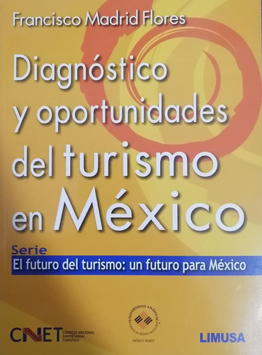 Diagnóstico Y Oportunidades Del Turismo En México.  Madrid