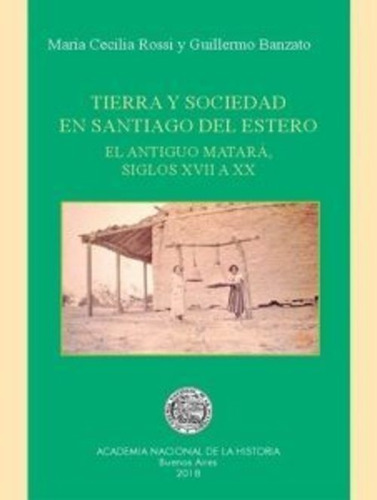 Tierra Y Sociedad En Santiago Del Estero