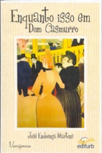 Enquanto Isso Em Dom Casmurro, De Martins, José Endoença. Editora Edifurb, Capa Mole, Edição 1ª Edição - 2009 Em Português