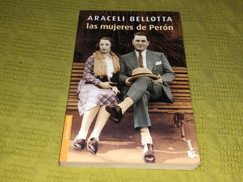 Las Mujeres De Perón - Araceli Bellotta - Booket
