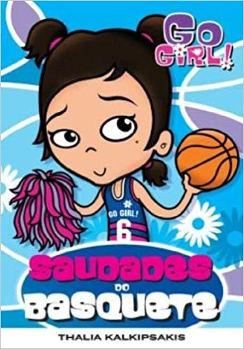 Livro Go Girl! Saudades Do Basquete Thalia Kalkipsakis