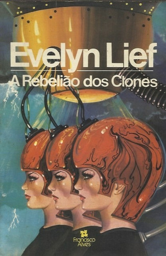 Livro - A Rebelião Dos Clones - Evelyn Lief