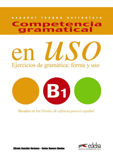 Competencia Gramatical En Uso B1 - Libro Del Alumno, De González Hermoso, Alfredo. Editorial Edelsa Grupo Didascalia, Tapa Blanda En Español