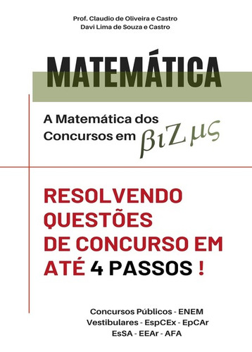 A Matemática Dos Concursos Em Bizus, De Claudio De Oliveira E Castro - Davi Lima De Souza E Castro., Vol. 1. Editora Clube De Autores, Capa Mole, Edição 1 Em Português, 2021