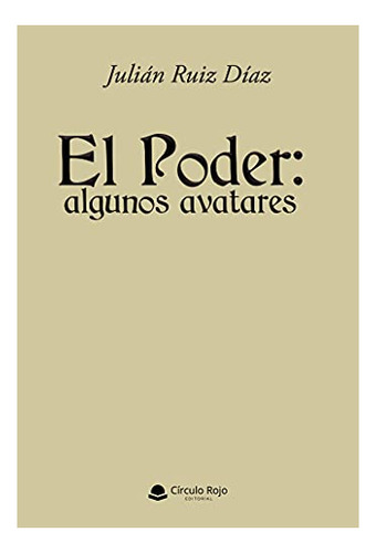 Libro El Poder: Algunos Avatares De Julián Ruiz Díaz