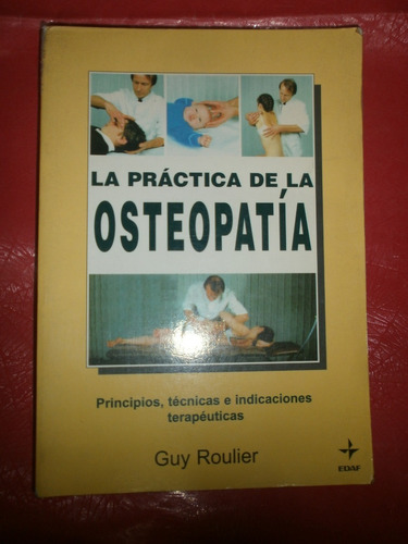 La Práctica De La Osteopatía - Roulier - Edaf Muy Buen Est!!