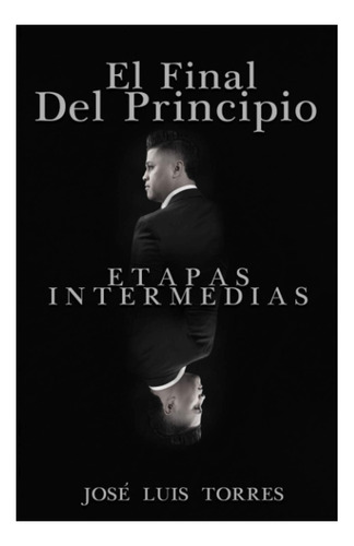 Libro: El Final Del Principio: Etapas Intermedias (spanish