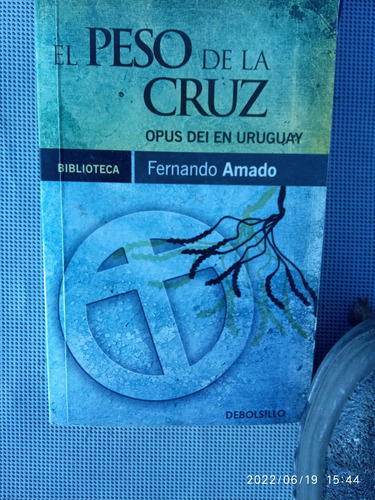 El Peso De La Cruz -opus Dei Uruguay (posible Envío)