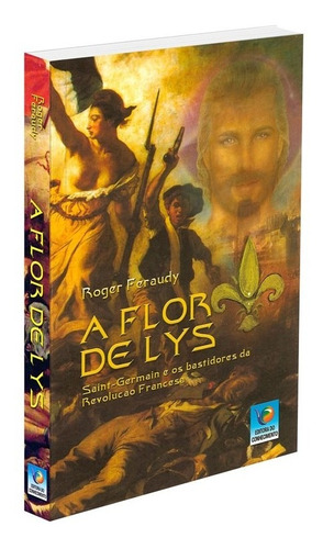 A Flor De Lys - Edição Econômica, De : Roger Feraudy., Vol. Não Aplica. Editora Editora Do Conhecimento, Capa Mole Em Português, 2006