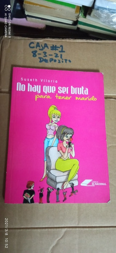 Libro No Hay Que Ser Bruta Para Tener Marido. Suseth Viloria