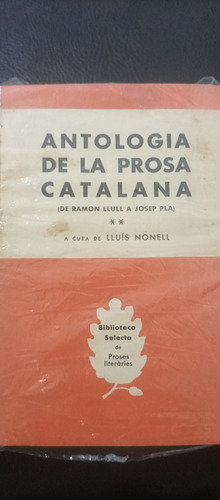 Antología De La Prosa Catalana De Ramon Llull A Josep Pla