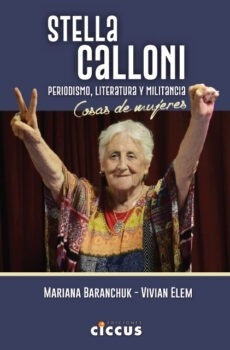 Stella Calloni - Periodismo, Literatura Y Militancia