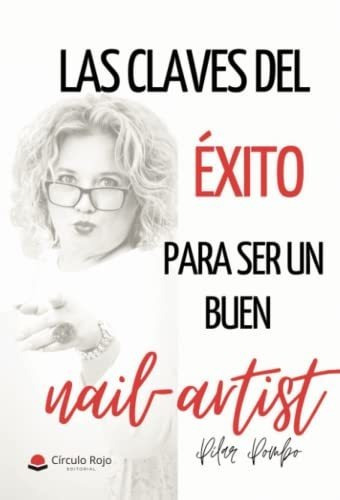 Libro Las Claves Del Éxito Para Ser Un Buen Nailartist De Ma