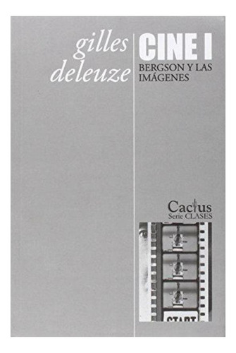 Cine I. Bergson Y Las Imágenes Gilles Deleuze