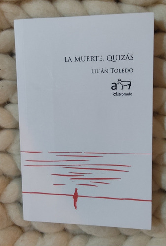  La Muerte Quizás  De Lilian Toledo