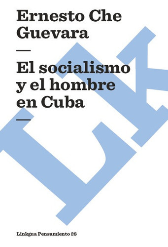 El Socialismo Y El Hombre En Cuba, De Ernesto Che Guevara. Editorial Linkgua Red Ediciones En Español