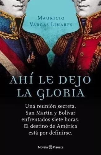 Ahi Le Dejo La Gloria Mauricio Vargas Linares Planeta Libros