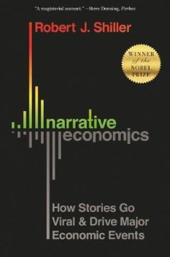 Narrative Economics : How Stories Go Viral And Drive Major Economic Events, De Robert J. Shiller. Editorial Princeton University Press, Tapa Blanda En Inglés