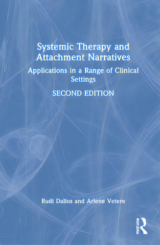Systemic Therapy And Attachment Narratives: Applications In A Range Of Clinical Settings, De Dallos, Rudi., Vol. 1. Editorial Routledge, Tapa Dura, Edición Second Edition En Inglés