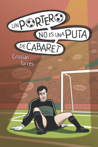 Libro: Un Portero No Es Una Puta De Cabaret (spanish Edition