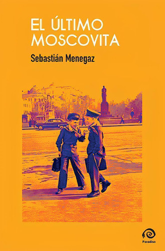 El Ultimo Moscovita, De Sebastian Menegaz., Vol. 1. Editorial Paradiso, Tapa Blanda En Español, 2025