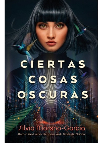 Libro Ciertas Cosas Oscuras - Silvia Moreno García