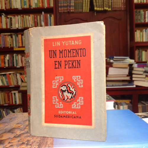 Un Momento En Pekín Tomo 1. Lin Yutang. Ed. Sudamericana.