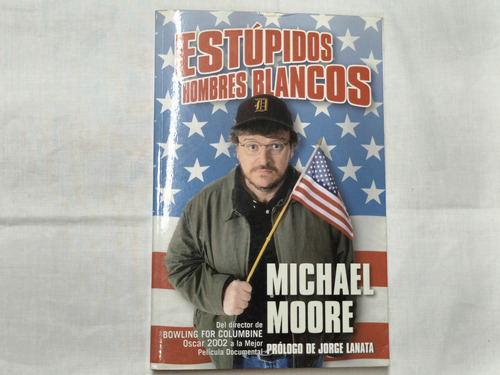 Estúpidos Hombres Blancos  Michael Moore Ediciones B