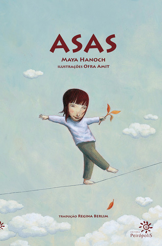 Asas, de Hanoch, Maya. Editorial Editora Peirópolis Ltda, capa dura em português, 2012