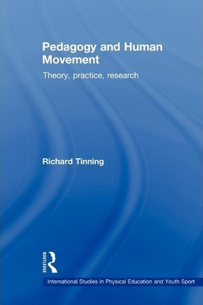 Pedagogy And Human Movement : Theory, Practice, Research - R