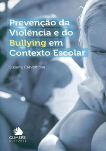 Prevencao Da Violencia E Do Bullying, De Vários Autores. Editora Climepsi Em Português