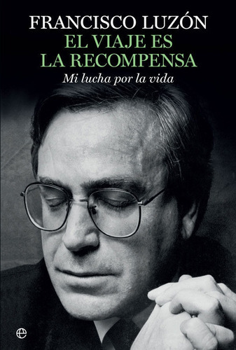 El Viaje Es La Recompensa, De Luzón López, Francisco. Editorial La Esfera De Los Libros, S.l., Tapa Blanda En Español