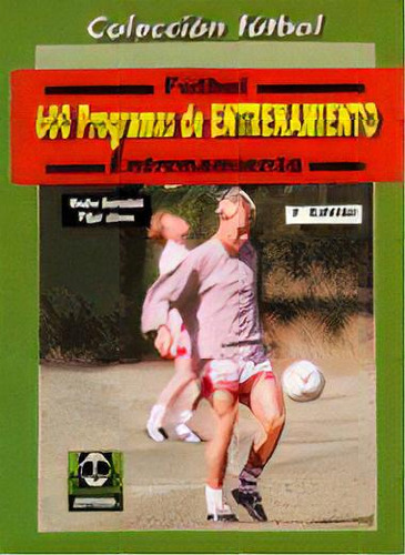 Seiscientos Programas Para El Entrenamiento De Fútbol De Benedek Endre Colección Fútbol Vol. 1. Editorial Paidotribo, Tapa Blanda, Edición 3ª Edición En Español