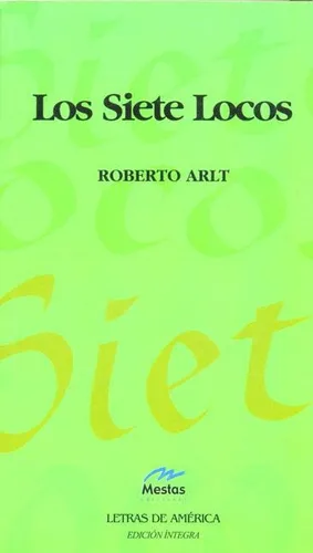 Los Siete Locos - Roberto Arlt