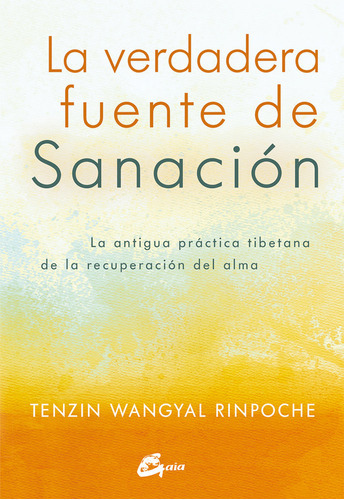 La Verdadera Fuente De Sanaciãâ³n, De Tenzin Wangyal Rinpoche. Editorial Gaia Ediciones, Tapa Blanda En Español