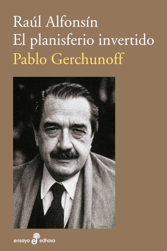 Libro Raul Alfonsin - El Planisferio Invertido - Gerchunoff