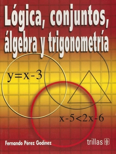 Lógica Conjuntos Algebra Y Trigonometría Trillas
