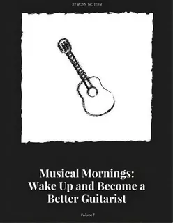Musical Mornings Volume 1 : Wake Up And Become A Better Guitarist, De Ross Trottier. Editorial Createspace Independent Publishing Platform, Tapa Blanda En Inglés