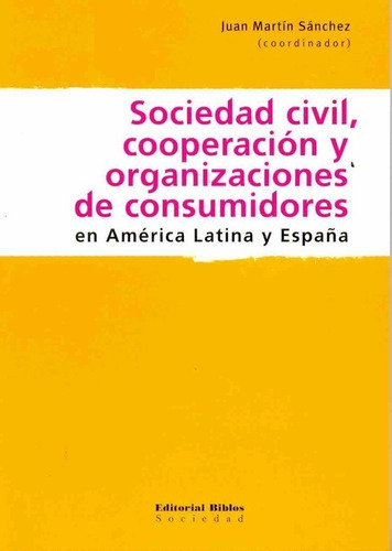 Sociedad Civil, Cooperación Y Organizaciones De Consumidores, De Juan Sánchez. Editorial Biblos En Español