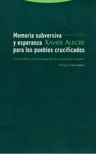 Memoria Subversiva Y Esperanza Para Los Pueblos Crucificados, De Xavier Alegre. Editorial Trotta, Tapa Blanda, Edición 1 En Español, 2003