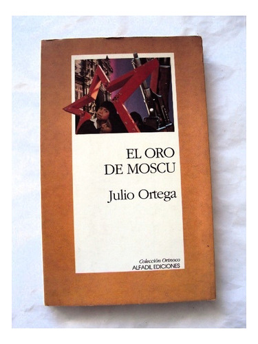 Julio Ortega, El Oro De Moscú - Firmado Y Dedicado - L53