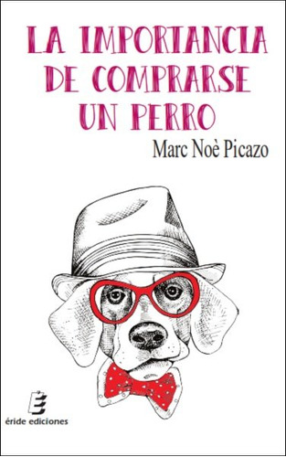 Importancia De Comprarse Un Perro,la - Noô Picazo, Marc