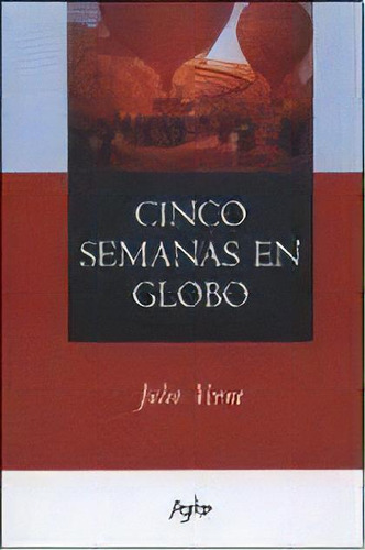 Cinco Semanas En Globo, De Verne, Julio (jules). Serie N/a, Vol. Volumen Unico. Editorial Agebe, Tapa Blanda, Edición 1 En Español, 2008