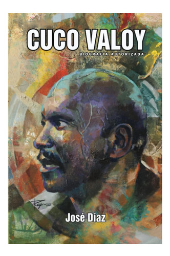 Libro Cuco Valoy: Biografía Autorizada (spanish Edition)