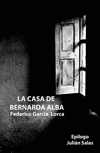 La Casa De Bernarda Alba: Epilogo De Julian Salas