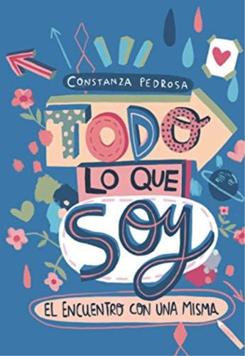 Todo Lo Que Soy: El Encuentro Con Una Misma (spanish Edition), De Pedrosa, Maria Stanza. Editorial Oem, Tapa Blanda En Español